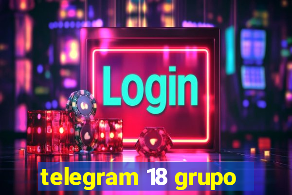 telegram 18 grupo